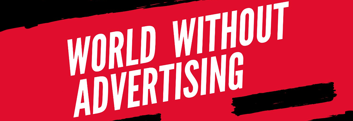 HOW THE WORLD WILL BE WITHOUT ADVERTISING